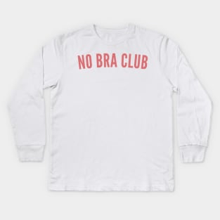 No Bra Club. Funny I Hate Bras Saying. Pink Kids Long Sleeve T-Shirt